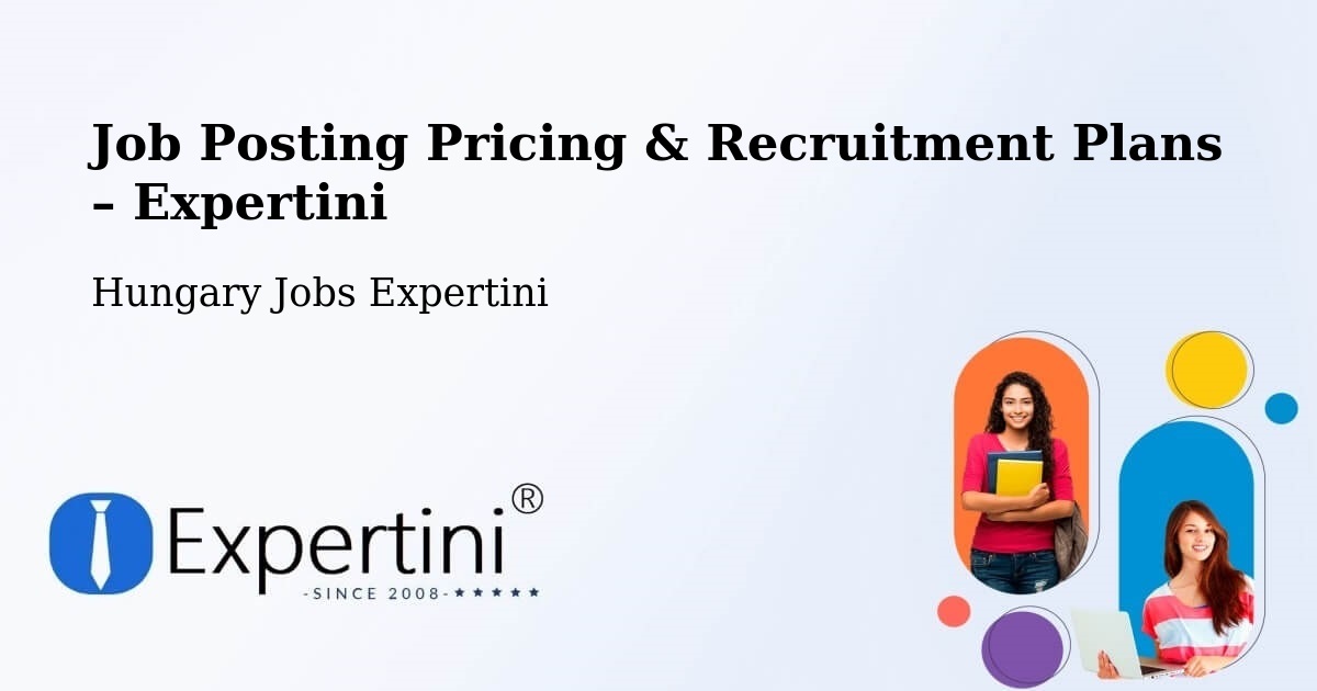 Job Posting Pricing & Recruitment Plans – Kadarkút - Kadarkút, Hungary Jobs Expertini